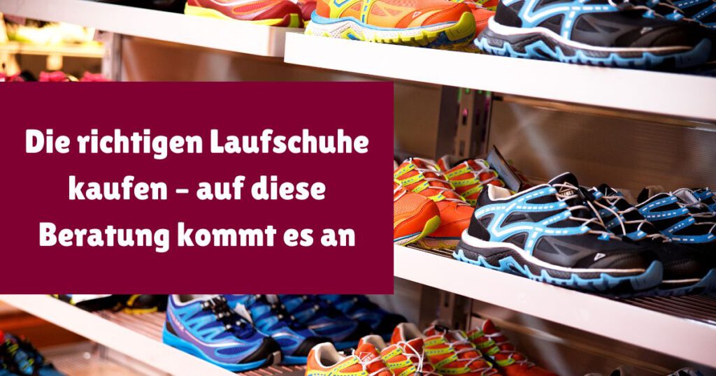 Um die richtigen Laufschuhe zu kaufen, brauchst du eine gute Laufschuhberatung. Doch worauf kommt es an und was ist ein guter Laufschuhberater?