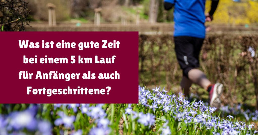 Was ist eine gute Zeit bei einem 5 km Lauf?